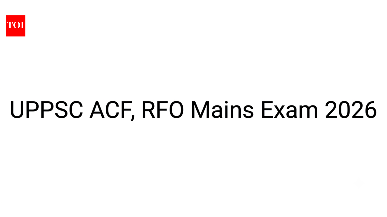 UPPSC ACF, RFO Mains Exam 2026 schedule released: Here's how to download