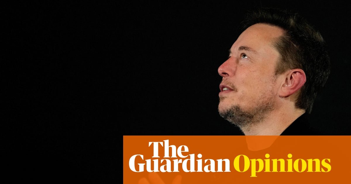 Relax, everyone: Elon Musk has a mantra to make the climate crisis go away | Emma Brockes